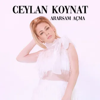 Ararsam Açma by Ceylan Koynat