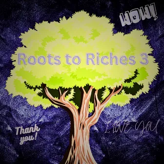 Roots to Riches 3 by Sub Mack