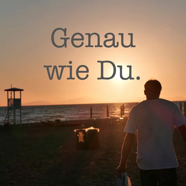 Genau wie Du