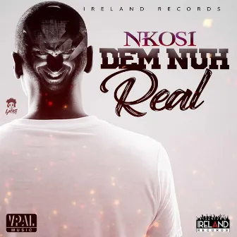 Dem Nuh Real by Nkosi