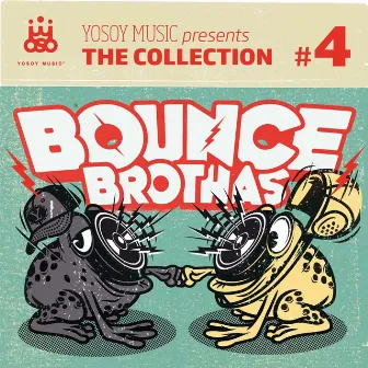 Yosoy Music Presents the Collection, No. 4 by Bounce Brothas