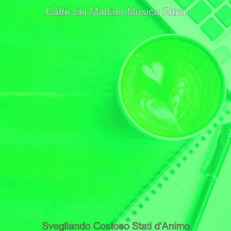 Svegliando Costoso Stati d'Animo by Caffe del Mattino Musica Ritmi