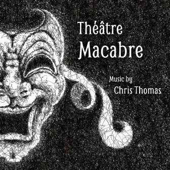 Theatre Macabre by Chris Thomas