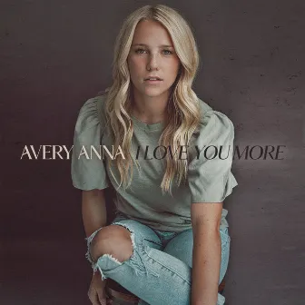 I Love You More by Avery Anna