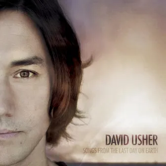 Songs from the Last Day On Earth by David Usher