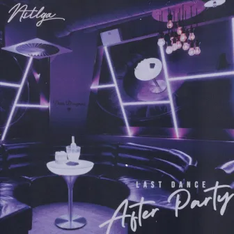 Last Dance: The After Party by NSTLGA