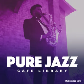 Pure Jazz Cafe Library by Musica Jazz Cafe