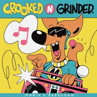 Crooked n' Grinded by Maria