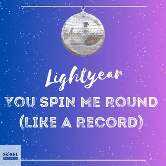 You Spin Me Round (Like A Record) by Lightyear