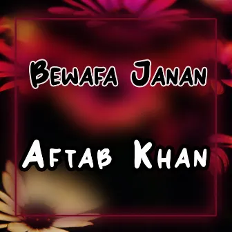 Bewafa Janan by Aftab Khan