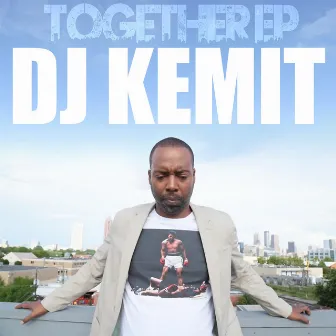 Together EP by DJ Kemit