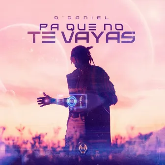 Pa' Que No Te Vayas by O'Daniel