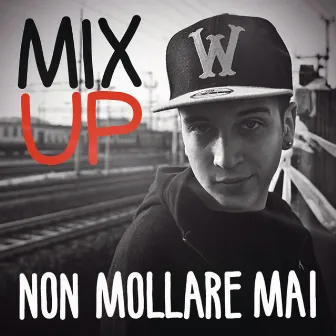 Non mollare mai (feat. Denny Lahome) by Mixup