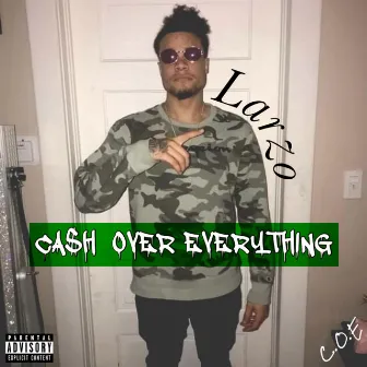 Ca$h Over Everything by D-Larzo