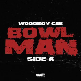 Bowl Man : Side A by Woodboy Gee