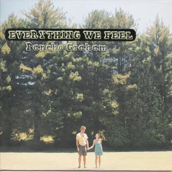 Everything We Feel by Pancho Graham