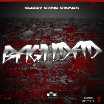 Baghdad by Glizzy Gang Gwada