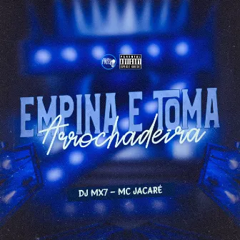 Arrochadeira Empina e Toma by Mc Jacaré