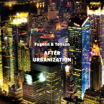 AFTER URBANIZATION by Tooson