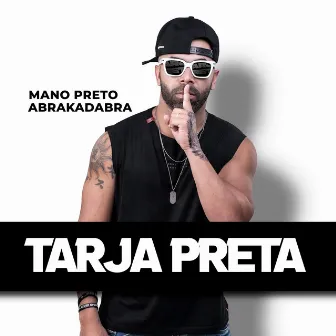 Tarja Preta by Mano Preto Abrakadabra