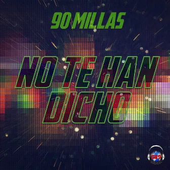 No Te Han Dicho by 90 Millas