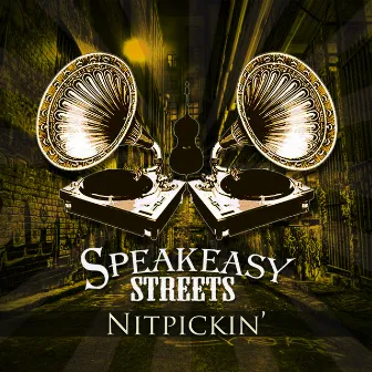 Nitpickin' by Speakeasy Streets