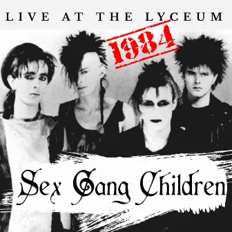 Live at the Lyceum 1984 by Sex Gang Children