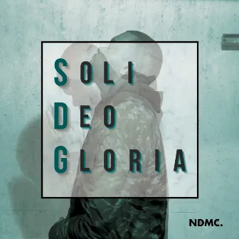 Soli Deo Gloria by NDMC.