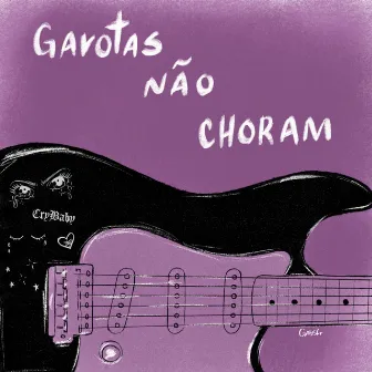 Garotas Não Choram by Isa Guerra