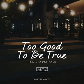 Too Good to Be True (feat. Lydia Paek) by J-Reyez