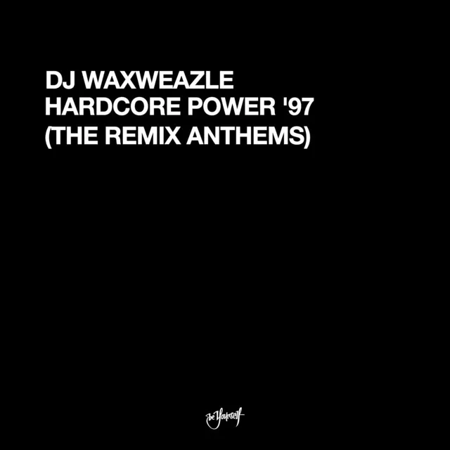 Hardcore Power '97 - DJ Waxweazle feat. MC Mouth Of Madness Remix