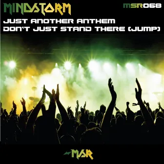 Just Another Anthem/Don't Just Stand There (Jump) by Mindstorm