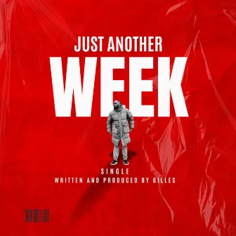 JUST ANOTHER WEEK by GILLES