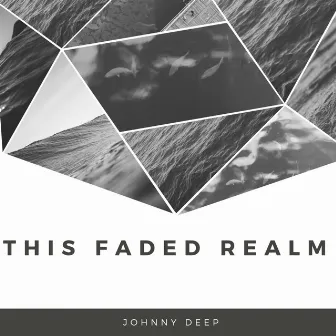 This Faded Realm by Johnny Deep