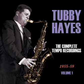 The Complete Tempo Recordings 1955-59, Vol. 1 by Tubby Hayes