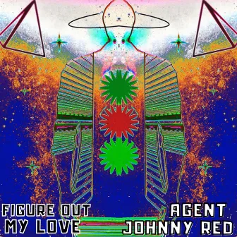 Figure Out My Love by Agent Johnny Red