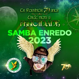 Os Rouxinóis 70 Anos. Onde Mora a Felicidade (Samba Enredo 2023) by S.R.C Os Rouxinóis