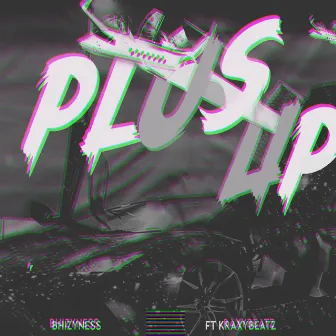 Plus up by Bhizyness