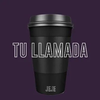 Tu llamada by Jeje