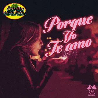 Porque Yo Te Amo by El Combo Revelación