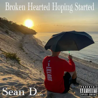 Broken Hearted Hoping Started by Sean D...