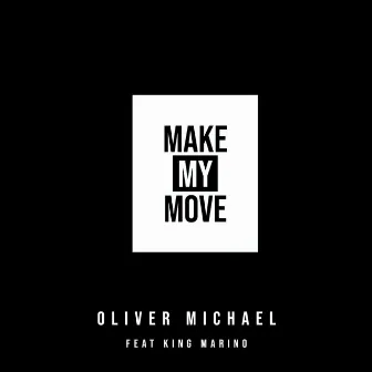 Make My Move by Oliver Michael