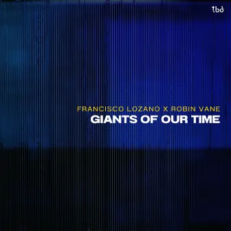 Giants Of Our Time (Extended Mix) by Francisco Lozano