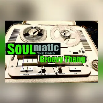 Soulmatic Groovy Thang by Soulmatic