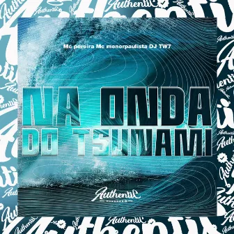 Na Onda do Tsunami by DJ TW7