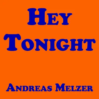 Hey Tonight by Andreas Melzer