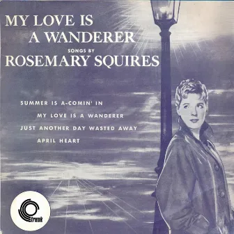 My Love Is A Wanderer by Rosemary Squires