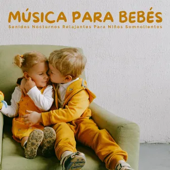 Música Para Bebés: Sonidos Nocturnos Relajantes Para Niños Somnolientos by Música para dormir para niños