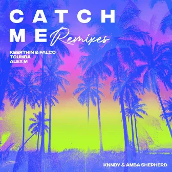 Catch Me (Remixes) by KNNDY