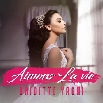 Aimons la vie (Wedding Version) by Brigitte Yaghi